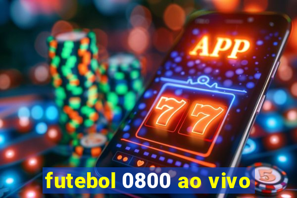 futebol 0800 ao vivo